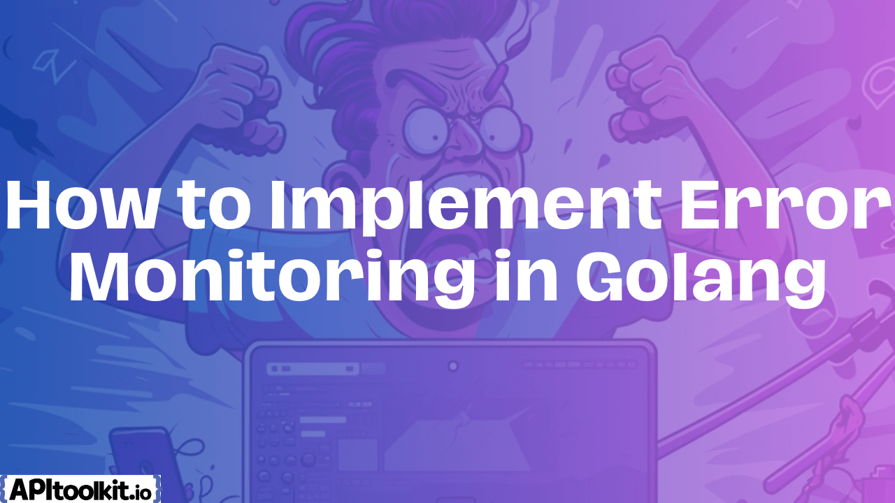 How to Implement Error Monitoring in Golang APIToolkit